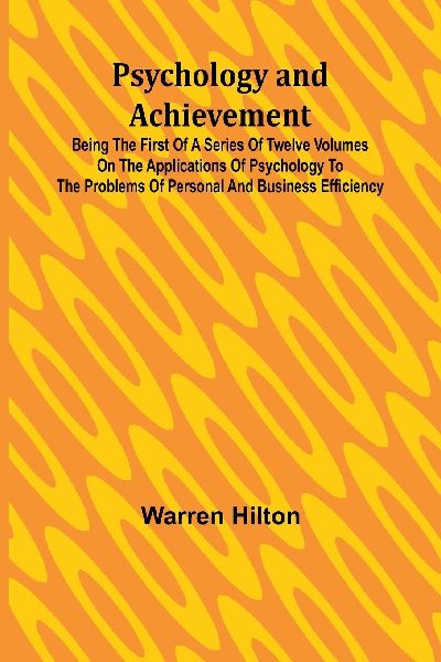 Psychology and Achievement; Being the First of a Series of Twe...