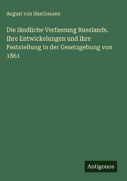 Die ländliche Verfassung Russlands. Ihre Entwickelungen und i...