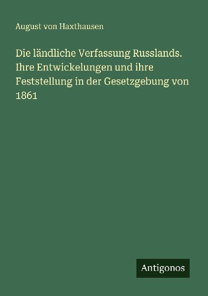 Die ländliche Verfassung Russlands. Ihre Entwickelungen und i...
