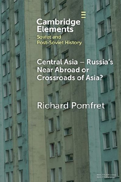 Central Asia - Russia's Near Abroad or Crossroads of Asia?