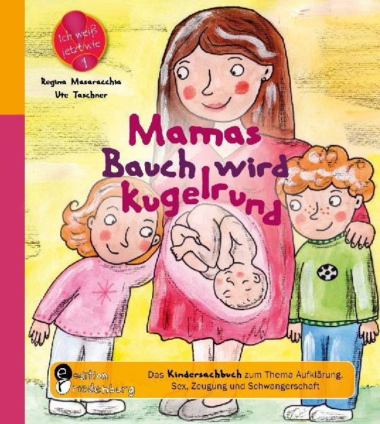 Mamas Bauch wird kugelrund - Das Kindersachbuch zum Thema Aufk...