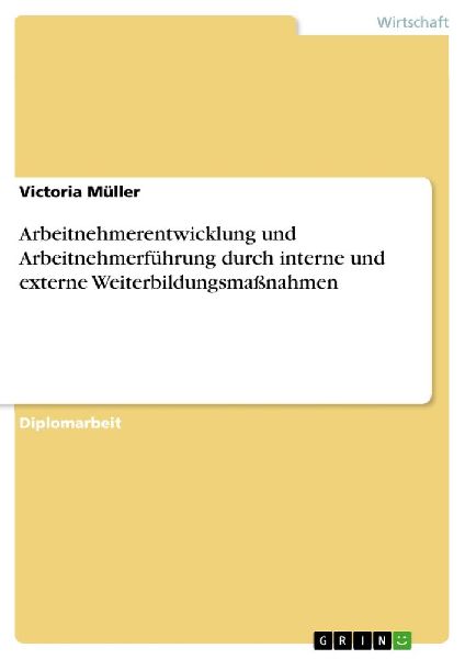 Arbeitnehmerentwicklung und Arbeitnehmerführung durch interne...