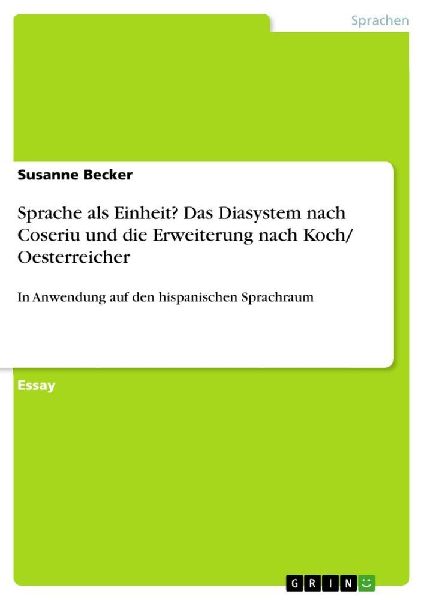Sprache als Einheit? Das Diasystem nach Coseriu und die Erweit...