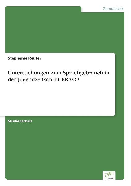 Untersuchungen zum Sprachgebrauch in der Jugendzeitschrift BRAVO