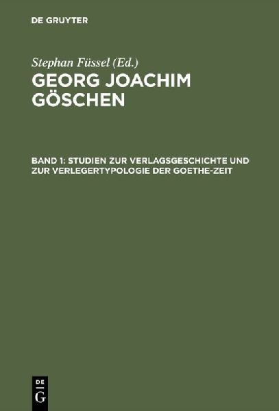 Studien zur Verlagsgeschichte und zur Verlegertypologie der Go...