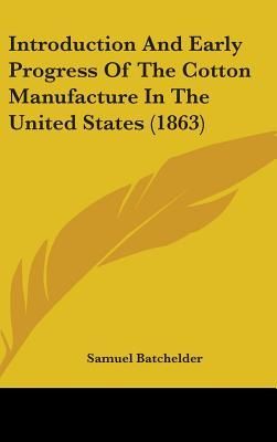 Introduction And Early Progress Of The Cotton Manufacture In T...