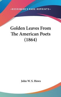 Golden Leaves From The American Poets (1864)