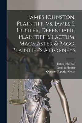 James Johnston, Plaintiff, Vs. James S. Hunter, Defendant, Pla...