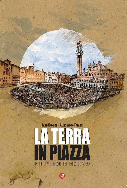 La terra in piazza. Un'interpretazione del Palio di Siena