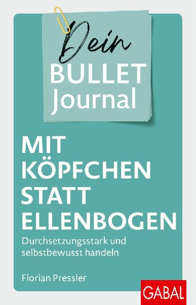 Mit Köpfchen statt Ellenbogen - Dein Bullet Journal