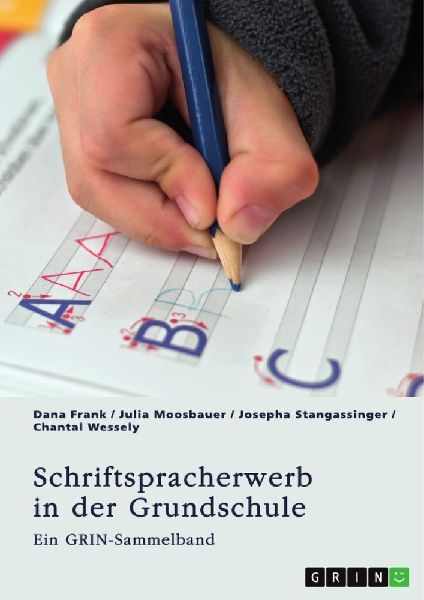 Schriftspracherwerb in der Grundschule. Welche Herausforderung...