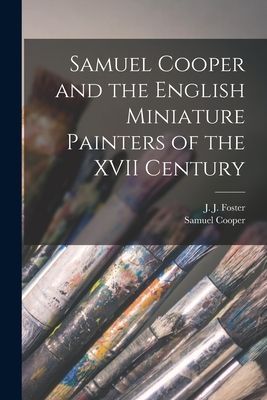 Samuel Cooper and the English Miniature Painters of the XVII C...
