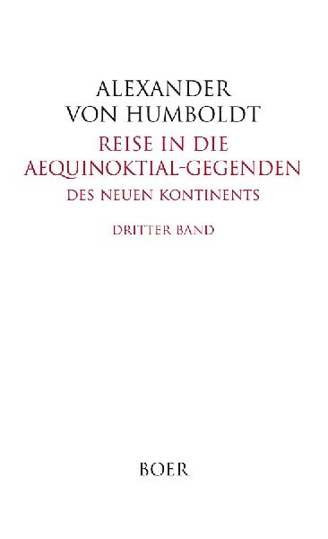 Reise in die Aequinoktial-Gegenden des neuen Kontinents