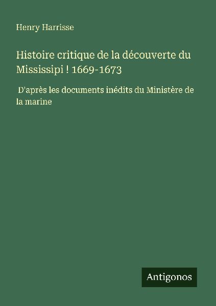 Histoire critique de la découverte du Mississipi ! 1669-1673
