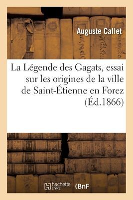 La Légende Des Gagats, Essai Sur Les Origines de la Ville de ...