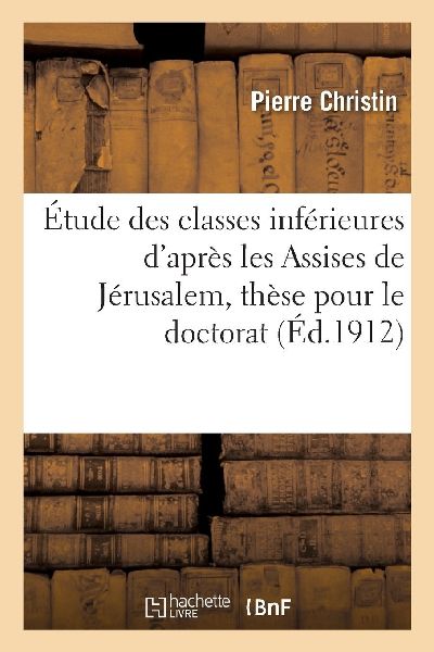 Étude des classes inférieures d'après les Assises de J...