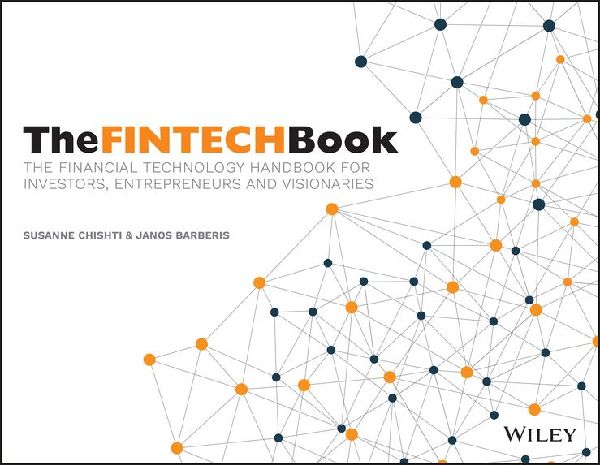 The FINTECH Book - The Financial Technology Handbook for Inves...