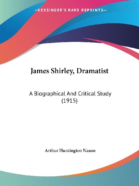 James Shirley, Dramatist
