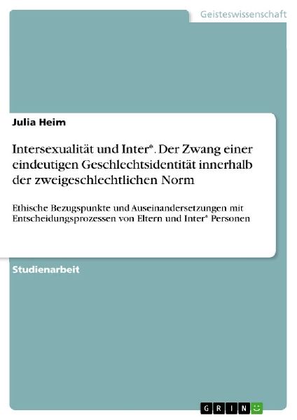 Intersexualität und Inter*. Der Zwang einer eindeutigen Gesch...
