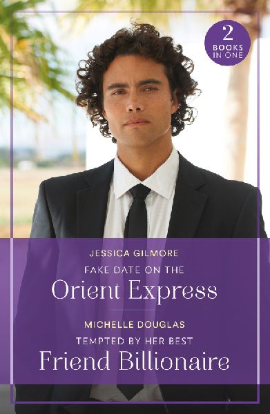 Fake Date On The Orient Express / Tempted By Her Best Friend B...