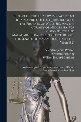 Report of the Trial by Impeachment of James Prescott, Esquire,...