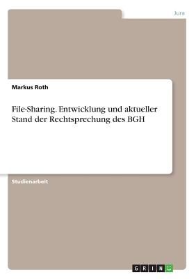 File-Sharing. Entwicklung und aktueller Stand der Rechtsprechu...