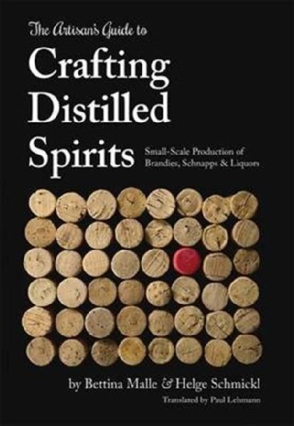 The Artisan's Guide to Crafting Distilled Spirits