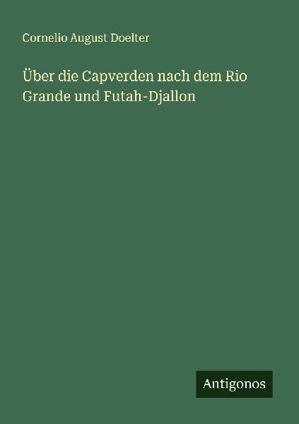 Über die Capverden nach dem Rio Grande und Futah-Djallon