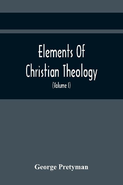 Elements Of Christian Theology