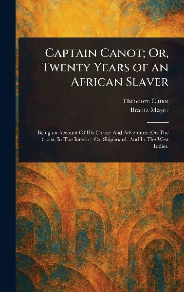 Captain Canot; Or, Twenty Years of an African Slaver
