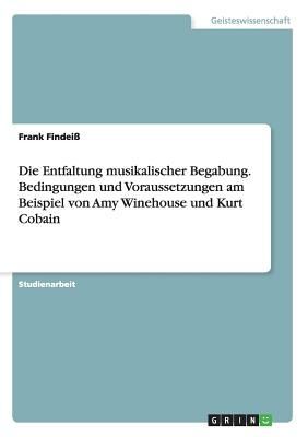 Die Entfaltung musikalischer Begabung. Bedingungen und Vorauss...