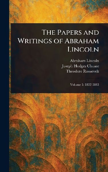 The Papers and Writings of Abraham Lincoln