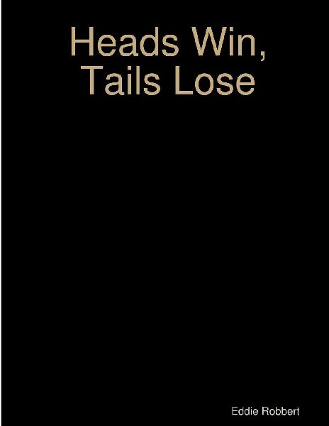 Heads Win, Tails Lose