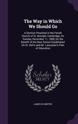 The Way in Which We Should Go: A Sermon Preached in the Parish...