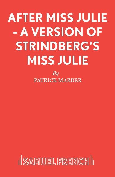 After Miss Julie - A Version of Strindberg's Miss Julie