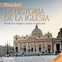 Para leer la historia de la Iglesia : desde los orígenes hast...