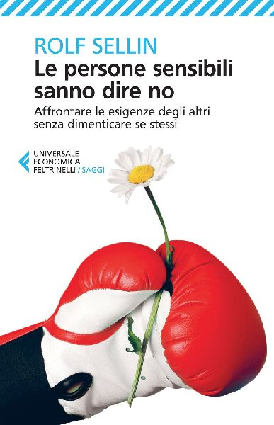 Le persone sensibili sanno dire no. Affrontare le esigenze deg...