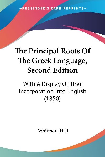 The Principal Roots Of The Greek Language, Second Edition