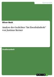 Analyse des Gedichtes "Im Eisenbahnhofe" von Justinu...