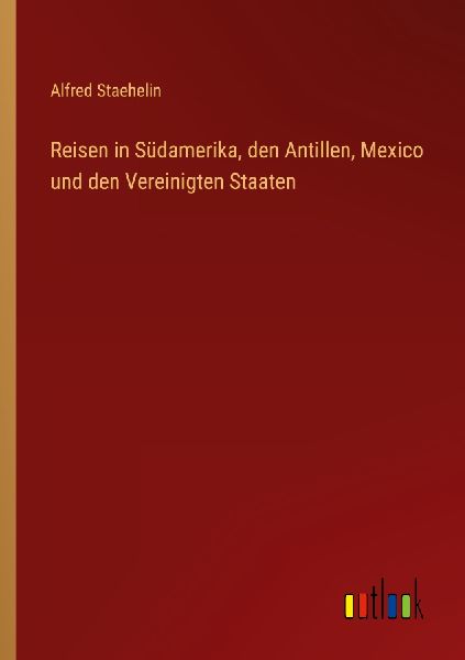 Reisen in Südamerika, den Antillen, Mexico und den Vereinigte...