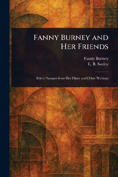 Fanny Burney and Her Friends