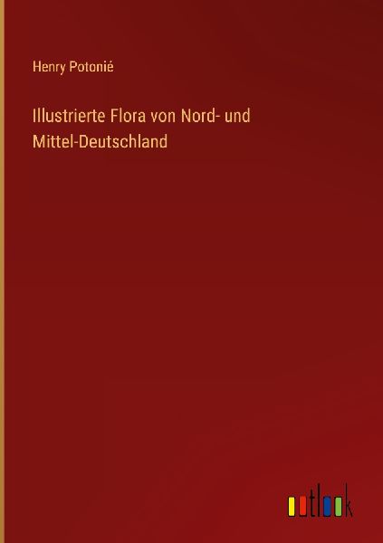 Illustrierte Flora von Nord- und Mittel-Deutschland