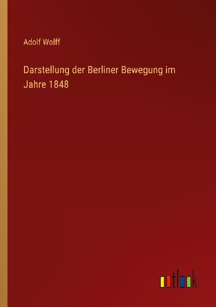 Darstellung der Berliner Bewegung im Jahre 1848