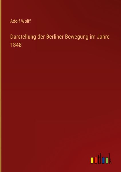 Darstellung der Berliner Bewegung im Jahre 1848