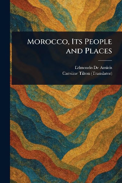 Morocco, Its People and Places