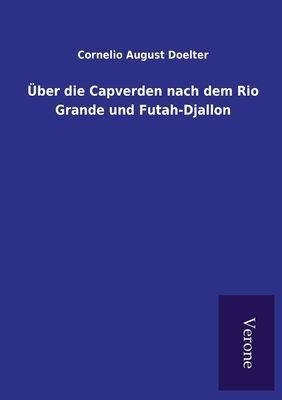 Über die Capverden nach dem Rio Grande und Futah-Djallon