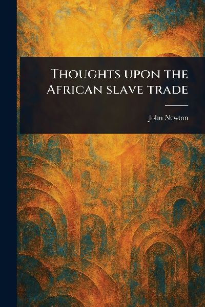 Thoughts Upon the African Slave Trade