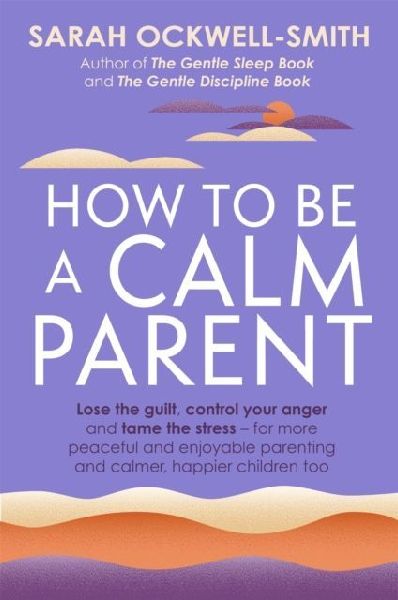 How to Be a Calm Parent