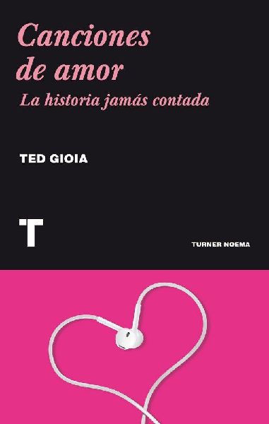 Canciones de amor : la historia jamás contada