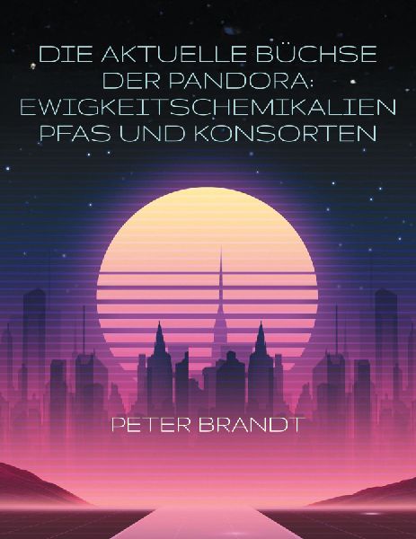 Die aktuelle Büchse der Pandora: Ewigkeitschemikalien PFAS un...